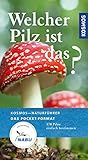 Welcher Pilz ist das?: 170 Pilze einfach bestimmen